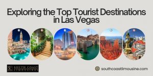 Exploring the Top Tourist Destinations in Las Vegas with South Coast Limousine