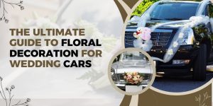 The Ultimate Guide to Floral Decorations for Wedding Cars