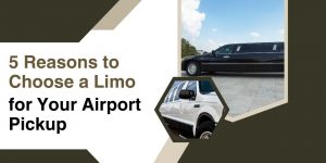 5 Reasons to Choose a Limo for Your Airport Pickup